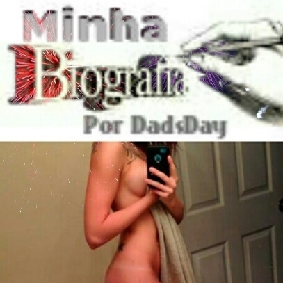 Foto 6 do conto: MINHA BIOGRAFIA POR DADSDAY